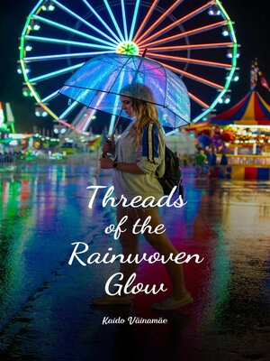 cover image of Threads of the Rainwoven Glow